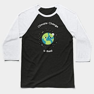 Climate Change is Real Baseball T-Shirt